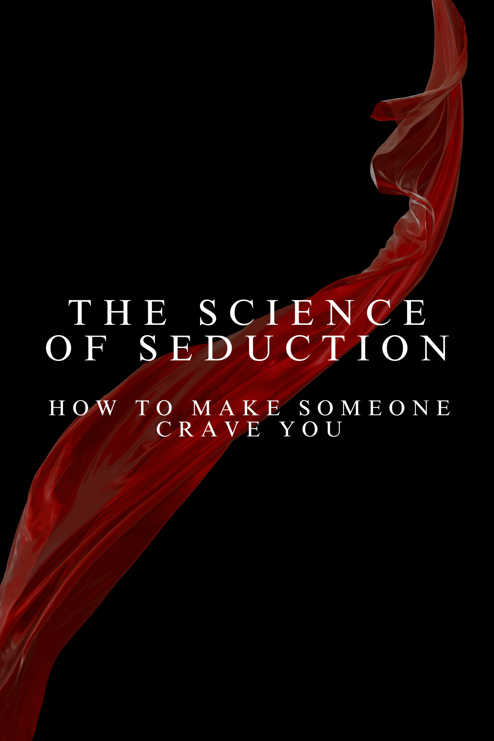 The Science of Seduction: How to Make Someone Crave You Like an Addiction
